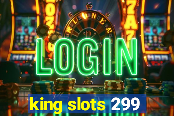 king slots 299